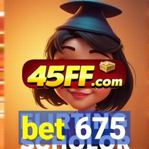 bet 675